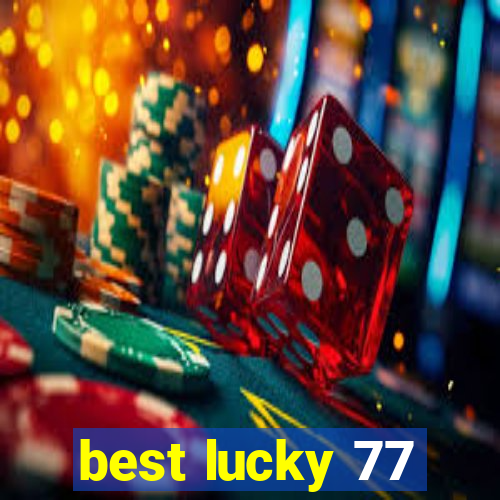 best lucky 77